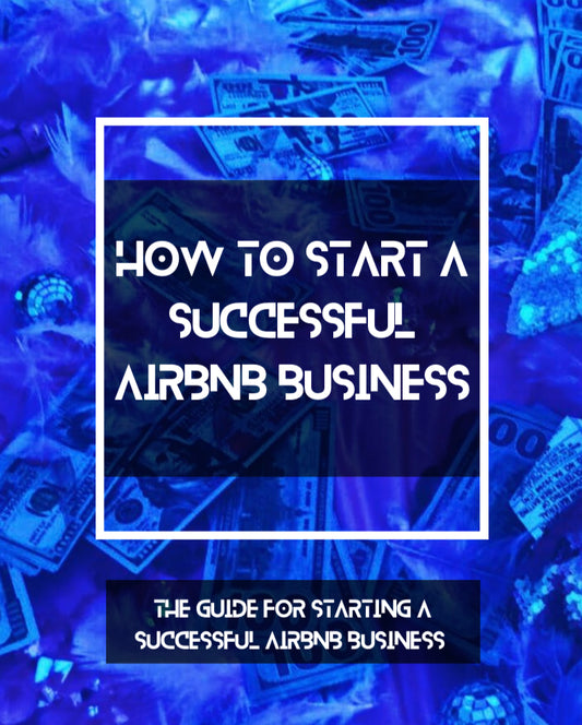 GUIDE TO STARTING A SUCCESSFUL AIRBNB BUSINESS