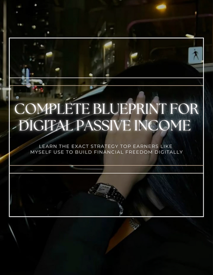 COMPLETE BLUEPRINT FOR DIGITAL PASSIVE INCOME